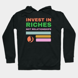 Invest in riches not relationships, business, cheating Hoodie